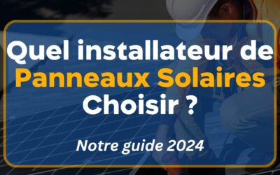 Quel Installateur de Panneaux Solaires Choisir ?